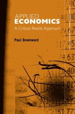 Applied Economics and the Critical Realist Critique - Downward, Paul (Editor)