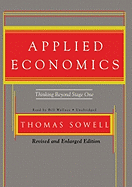 Applied Economics: Thinking Beyond Stage One - Sowell, Thomas, and Wallace, Bill (Read by)
