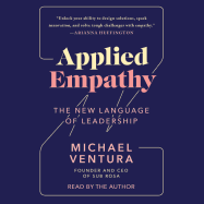 Applied Empathy: Discovering the Tools to Remove Obstacles, Solve Problems, and Gain Perspective