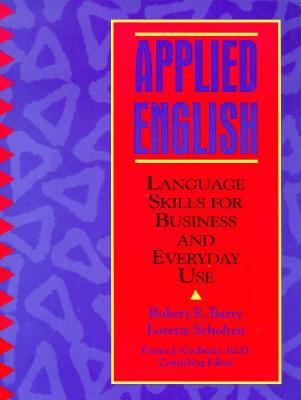 Applied English: Language Skills for Business and Everyday Use - Barry, Robert E, and Scholten, Loretta, and Cochrane, Donna J