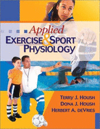 Applied Exercise and Sport Physiology - Housh, Terry J, and Markson, Elizabeth Warren