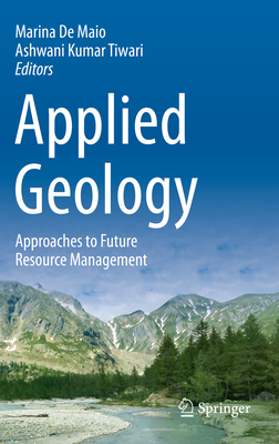 Applied Geology: Approaches to Future Resource Management - de Maio, Marina (Editor), and Tiwari, Ashwani Kumar (Editor)