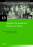 Applied Groundwater Studies in Africa: Iah Selected Papers on Hydrogeology, Volume 13