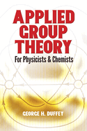 Applied Group Theory: For Physicists and Chemists