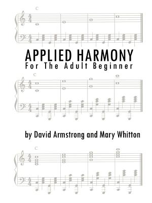 Applied Harmony for the Adult Beginner - Armstrong, David, and Whitton, Mary