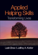 Applied Helping Skills: Transforming Lives - Brew, Leah M, and Kottler, Jeffrey a