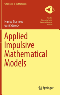 Applied Impulsive Mathematical Models