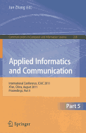 Applied Informatics and Communication, Part 5: International Conference, ICAIC 2011, Xi'an, China, August 20-21, 2011, Proceedings, Part V