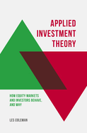 Applied Investment Theory: How Markets and Investors Behave, and Why