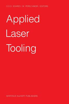 Applied Laser Tooling - Soares, Olivrio D D (Editor), and Perez-Amor, M (Editor)