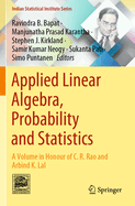 Applied Linear Algebra, Probability and Statistics: A Volume in Honour of C. R. Rao and Arbind K. Lal