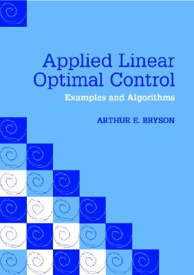 Applied Linear Optimal Control Paperback: Examples and Algorithms - Bryson, Arthur E