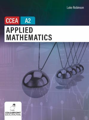Applied Mathematics for CCEA A2 Level - Robinson, Luke