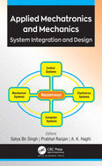 Applied Mechatronics and Mechanics: System Integration and Design