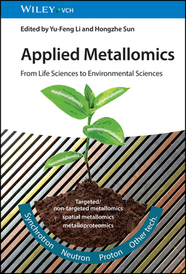 Applied Metallomics: From Life Sciences to Environmental Sciences - Li, Yu-Feng (Editor), and Sun, Hongzhe (Editor)