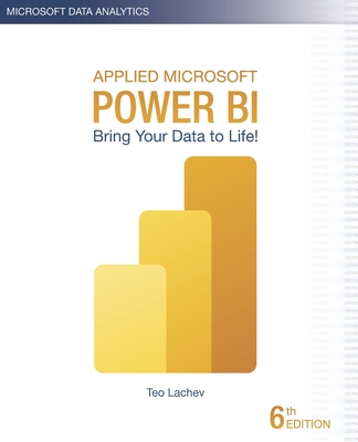 Applied Microsoft Power BI: Bring your data to life! - Price, Edward (Editor), and Lachev, Maya (Editor), and Lachev, Teo