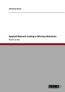 Applied Network Coding in Wireless Networks