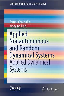 Applied Nonautonomous and Random Dynamical Systems: Applied Dynamical Systems - Caraballo, Toms, and Han, Xiaoying