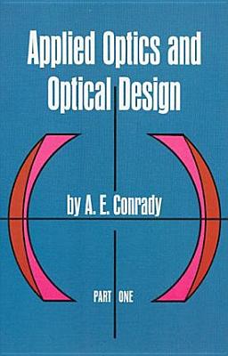 Applied Optics and Optical Design, Part One - Conrady, A E
