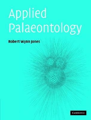 Applied Palaeontology - Jones, Robert Wynn