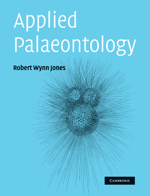 Applied Palaeontology - Jones, Robert Wynn