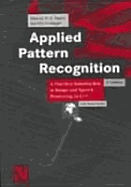 Applied Pattern Recognition: A Practical Introduction to Image and Speech Processing in C++, Third Edition