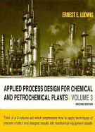 Applied Process Design for Chemical and Petrochemical Plants - Ludwig, Ernest E