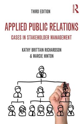 Applied Public Relations: Cases in Stakeholder Management - Richardson, Kathy Brittain, and Hinton, Marcie