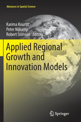 Applied Regional Growth and Innovation Models - Kourtit, Karima (Editor), and Nijkamp, Peter (Editor), and Stimson, Robert (Editor)