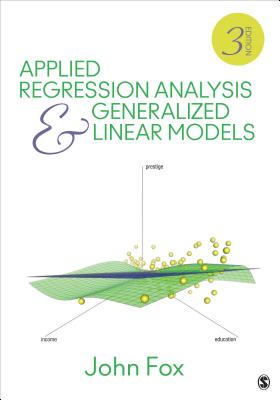 Applied Regression Analysis and Generalized Linear Models - Fox, John