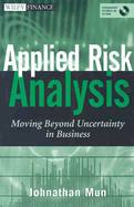 Applied Risk Analysis: Moving Beyond Uncertainty in Business