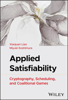 Applied Satisfiability: Cryptography, Scheduling, and Coalitional Games - Liao, Xiaojuan, and Koshimura, Miyuki