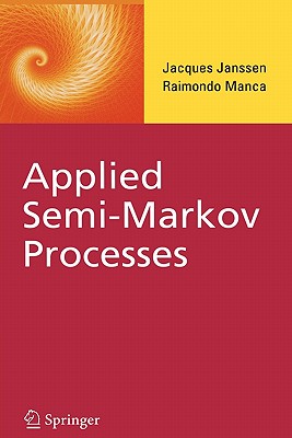 Applied Semi-Markov Processes - Janssen, Jacques, and Manca, Raimondo