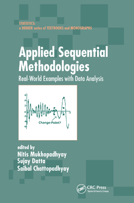 Applied Sequential Methodologies: Real-World Examples with Data Analysis - Mukhopadhyay, Nitis (Editor), and Datta, Sujay (Editor), and Chattopadhyay, Saibal (Editor)