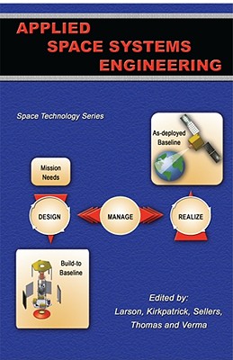 Applied Space Systems Engineering - Larson, Wiley, and Sellers, Jerry, and Kirkpatrick, Douglas