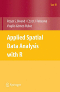 Applied Spatial Data Analysis with R - Bivand, Roger S, and Pebesma, Edzer J, and Ga3mez-Rubio, Virgilio