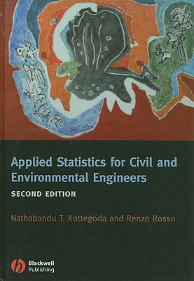 Applied Statistics for Civil and Environmental Engineers - Kottegoda, N T, and Rosso, R