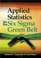 Applied Statistics for the Six SIGMA Green Belt