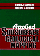 Applied Subsurface Geological Mapping - Tearpock, Daniel J, and Bischke, Richard E