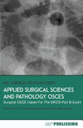 Applied Surgical Science and Pathology OSCEs: Surgical OSCE Cases For Surgical Examinations