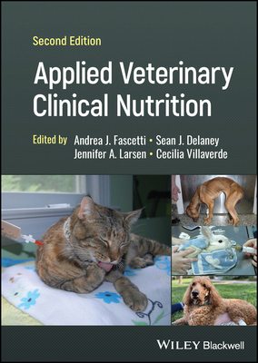 Applied Veterinary Clinical Nutrition - Fascetti, Andrea J. (Editor), and Delaney, Sean J. (Editor), and Larsen, Jennifer A. (Editor)