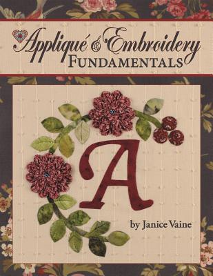 Applique & Embroidery Fundamentals: In the Classroom with Jan Vaine - Vaine, Janice