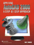 Applying AutoCAD 2000: A Step-By-Step Approach, Student Edition