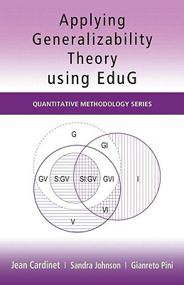 Applying Generalizability Theory using EduG - Cardinet, Jean, and Johnson, Sandra, and Pini, Gianreto