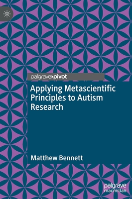 Applying Metascientific Principles to Autism Research - Bennett, Matthew