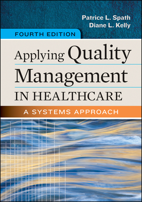 Applying Quality Management in Healthcare: A Systems Approach, Fourth Edition - Spath, Patrice
