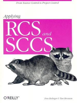 Applying RCS and SCCS: From Source Control to Project Control - Bolinger, Don, and Bronson, Tan
