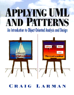 Applying UML and Patterns: An Introduction to Object-Oriented Analysis and Design