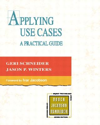 Applying Use Cases: A Practical Guide - Schneider, Geri, and Winters, Jason P