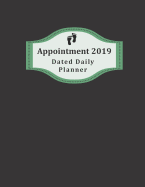 Appointment 2019 Dated Daily Planner: Take Charge of Your Schedule with a Planner That Will Last All Year. Expand Your Organizational Skills with Specialized Pages.